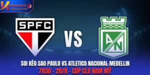 Soi Kèo Sao Paulo vs Atletico Nacional Medellin: 7h30 - 20/8 - Cúp CLB Nam Mỹ